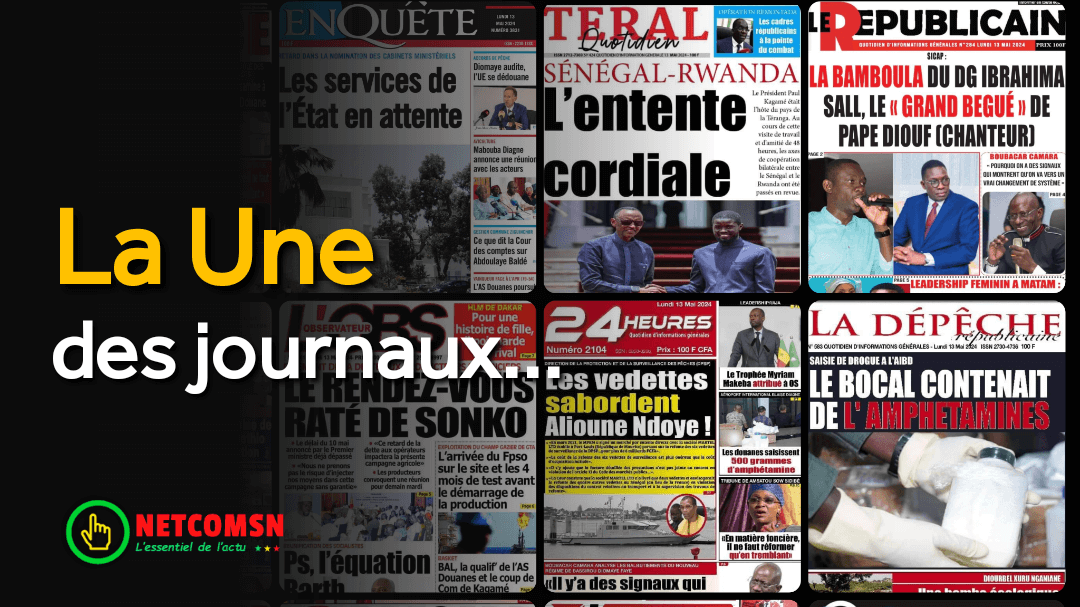 🇸🇳 Les gros titres du jour au Sénégal : Lundi 13 Mai 2024